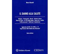Il danno alla salute. Biologico - Patrimoniale - Morale - Perdita di chance - Danno da morte - La CTU medico legale - Danno da r.c. medica - Profili processuali - Tabelle per la liquidazione