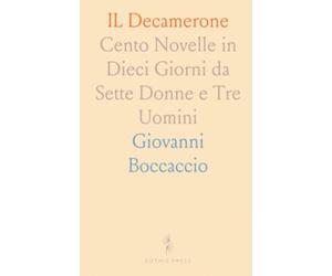 IL Decamerone: Cento Novelle in Dieci Giorni da Sette Donne e Tre Uomini