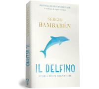 Il delfino. Storia di un sognatore. Ediz. illustrata