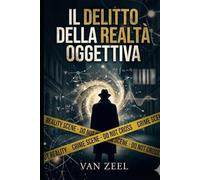 Il Delitto della Realtà Oggettiva
