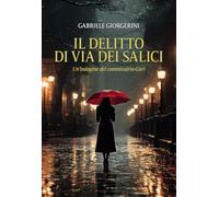 Il delitto di via dei Salici. Un'indagine del commissario Gori