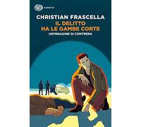 Il delitto ha le gambe corte. Un'indagine di Contrera