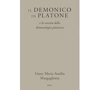 Il Demonico in Platone: E La Nascita Della Demonologia Platonica