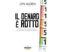 Il denaro è rotto: Perché il nostro sistema finanziario ci sta deludendo e come possiamo migliorarlo