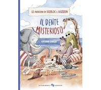 Il dente misterioso. Le indagini di Scerloc e Uozzon. Ediz. a colori