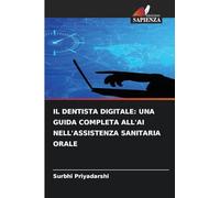 IL DENTISTA DIGITALE: UNA GUIDA COMPLETA ALL'AI NELL'ASSISTENZA SANITARIA ORALE
