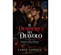 IL DESIDERIO DEL DIAVOLO: Una Romance Mafiosa MM Oscura e Possessiva, da Nemici ad Amanti