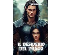 Il Desiderio del Drago: Un'Amore Proibito Tra il Potente Demi-Dio Drago e la Principessa dell'Inferno, con Segreti che Potrebbero Distruggere Entrambi i Regni