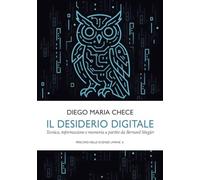 Il desiderio digitale. Tecnica, informazione e memoria a partire da Bernard Stiegler