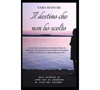 Il Destino Che Non Ho Scelto