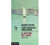 Il Destino Del Mare. Napoli E Venezia
