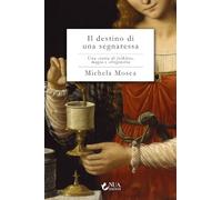 Il destino di una segnaressa. Una storia di folklore, magia e stregoneria
