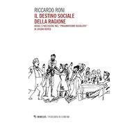 Il destino sociale della ragione. Hegel e Nietzsche nel «pragmatismo assoluto» di Josiah Royce