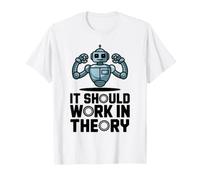 Il devrait fonctionner en théorie, ingénieur robotique, ingénieur STEM T-Shirt