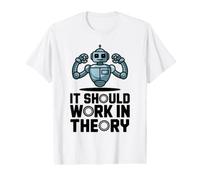 Il devrait fonctionner en théorie, ingénieur robotique, ingénieur STEM T-Shirt Graphique avec Valeur
