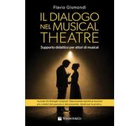 Il dialogo nel musical theatre. Supporto didattico per attori di musical. Metodo