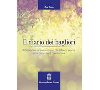 Il diario dei bagliori. Riflettere sui piccoli momenti che ti fanno sentire gioia, sicurezza e connessione