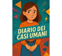 Il Diario Dei Casi Umani