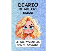 Il diario dei miei casi umani: Riscrivi le tue storie con tanta ironia!