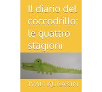 Il diario del coccodrillo: le quattro stagioni: Tomo I