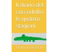 Il diario del coccodrillo: le quattro stagioni Tomo I