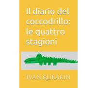 Il diario del coccodrillo: le quattro stagioni Tomo I