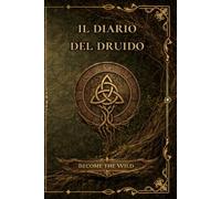 Il Diario del Druido: Diario della Campagna e Scheda del Personaggio per GDR: Registro delle Sessioni per D&D Quinta Edizione | Include Scheda del ... e Forme Selvatiche | Formato 6x9 pollici