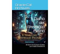 Il Diario del Risveglio Felino: 30 Giorni di Intuizione Guidata con il Gatto Oracolare AI