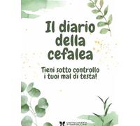 Il diario della cefalea: Tieni sotto controllo i tuoi mal di testa!
