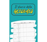 Il diario della glicemia: Quaderno per diabetici per l'annotazione quotidiana dei valori della glicemia