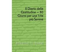 Il Diario della Gratitudine - 30 Giorni per una Vita più Serena