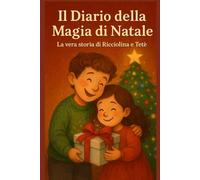 Il Diario della Magia di Natale: La vera storia di Ricciolina e Tetè