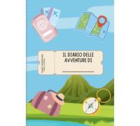 Il Diario delle Avventure (Edizione Montagna e Lago): Giochi, Curiosità e Scoperte per Bambini in Vacanza
