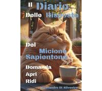 Il Diario Delle Risposte Del Micione Sapientone Domanda Apri Ridi: Unica Missione: RIDERE!: Regali Stupidi e Divertenti - Libri Simpatici da Regalare Adulti e Ragazzi - Idea per Regalo Originale