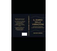 Il Diario Delle Vibrazioni: Un Percorso Quotidiano di Gratitudine ed Energia Positiva