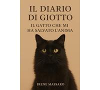 IL DIARIO DI GIOTTO: IL GATTO CHE MI HA SALVATO L'ANIMA