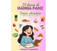 il diario di Hanna Panz: Il diario alimentare spassoso, un' agenda giornaliera di 9 settimane per tenere traccia degli alimenti, ma con storie ... per un comico ed autoironico food journaling