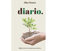 Il diario: Migliora la tua vita giorno per giorno