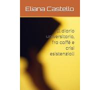 Il diario universitario, fra caffé e crisi esistenziali