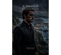 Il Diavolo di Blackwater Cove: Un dark mafia romance tra passione, segreti e vendetta. Romanzo completo - Enemies to lovers spicy