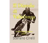 Il Diavolo di Vallelunga: Storie di moto, sabbia e asfalto
