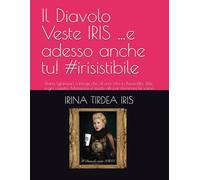 Il Diavolo Veste IRIS (…e adesso anche tu!) #irisistibile: Diario (glamour) Vintage chic di una Vita in Passerella: Stile, sogni, rossetto, ... alti per dominare la scena. IRINA TIRDEA IRIS