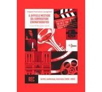 Il Difficile Mestiere Del Compositore Cinematografico. Scritti, Conferenze, Interviste (1950-1984)