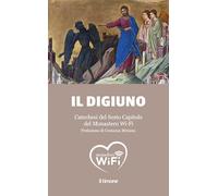 Il digiuno. Catechesi del Sesto Capitolo del Monastero Wi-Fi