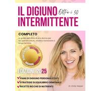 Il digiuno intermittente completo oltre i 50 anni: La guida definitiva di una donna per recuperare salute vitalità e benessere a lungo termine