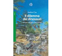 Il dilemma dei dinosauri. Fisiologia, ideologia e paleontologia