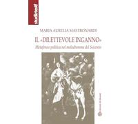 Il «dilettevole inganno». Metafora e politica nel melodramma del Seicento