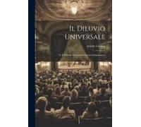 Il Diluvio Universale; O, Il Trionfo Di Lucifero; Poema Drammatico