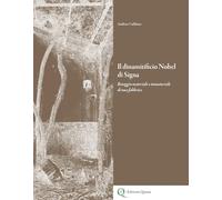 Il dinamitificio Nobel di Signa. Retaggio materiale e immateriale di una fabbrica