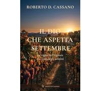 Il Dio che aspetta settembre: La vigna del Signore ed il vino degli uomini